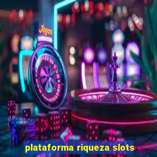 plataforma riqueza slots